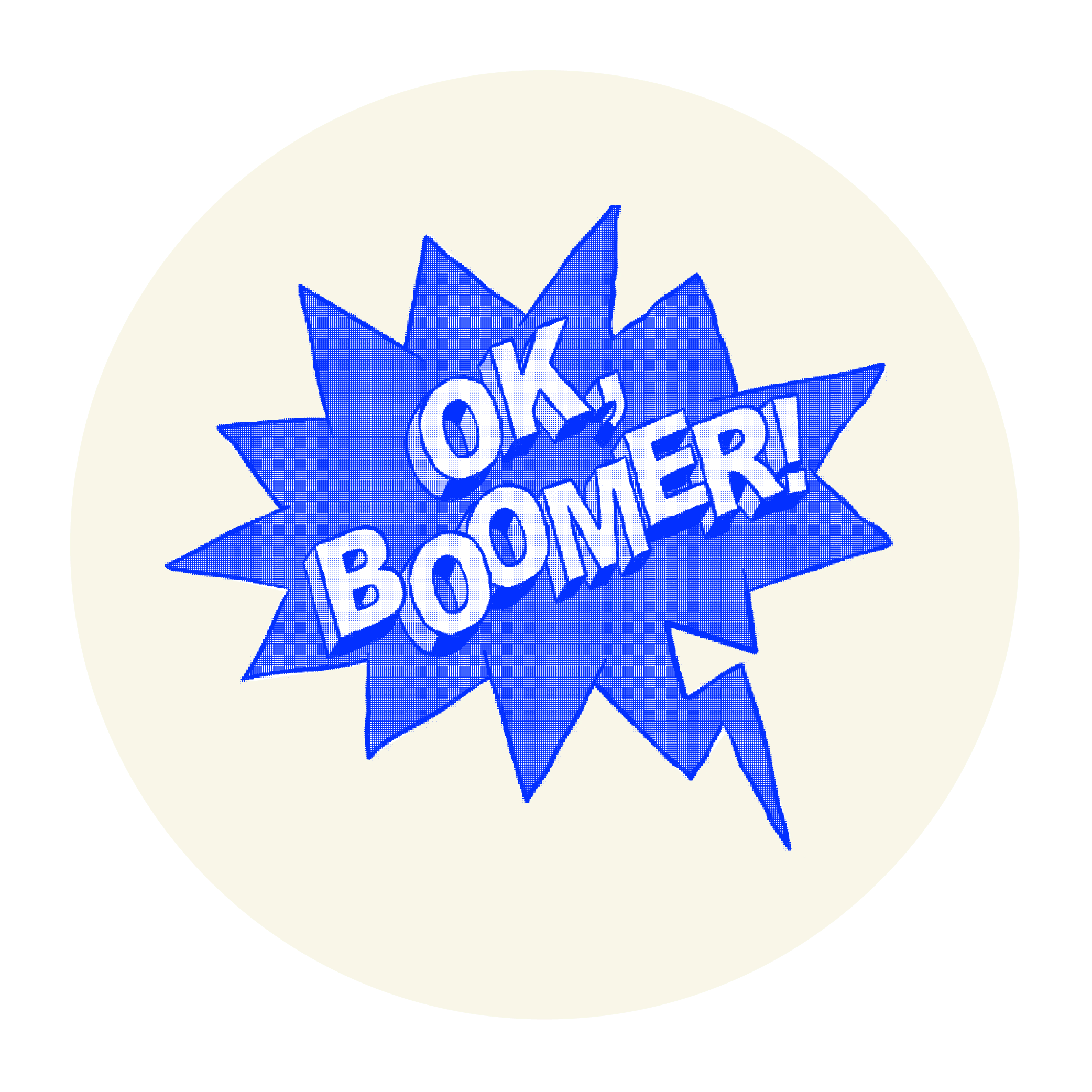 Comical text saying 'Okay, Boomer!'. A common phrase used by youth towards the older generation to highlight the older generation's lack of knowledge on today's society and technology.